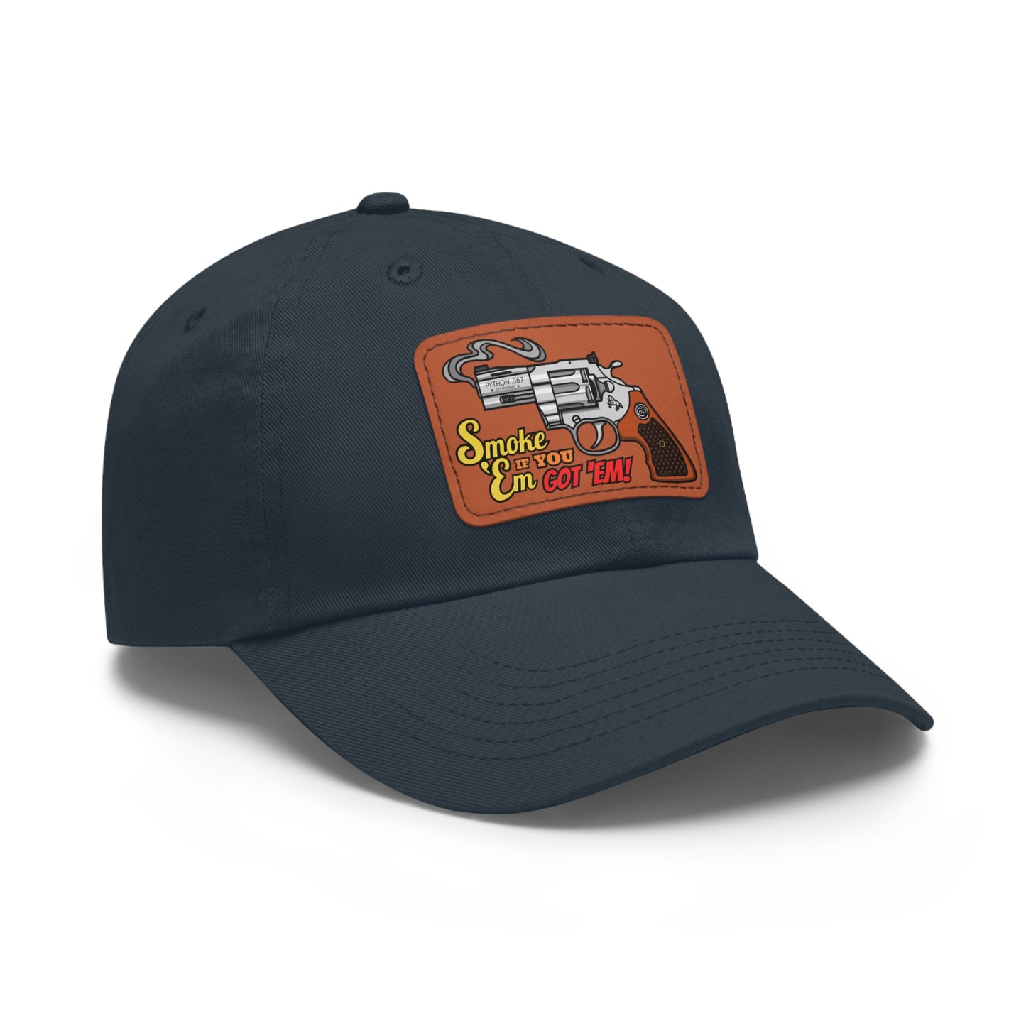 Smoke 'Em if You Got 'Em! Dad Hat with Leather Patch (Rectangle)
