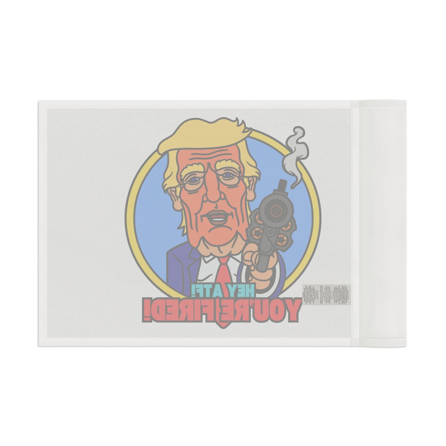 Hey ATF! YOU'RE FIRED! Flag