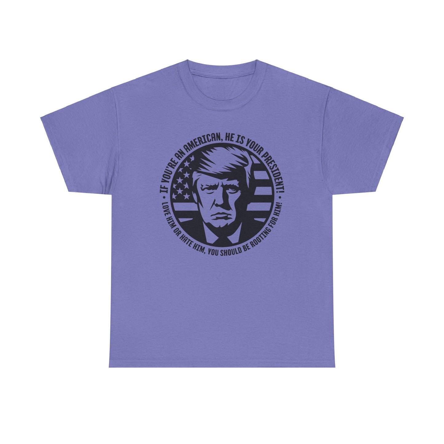 He IS Your President! Unisex Heavy Cotton Tee
