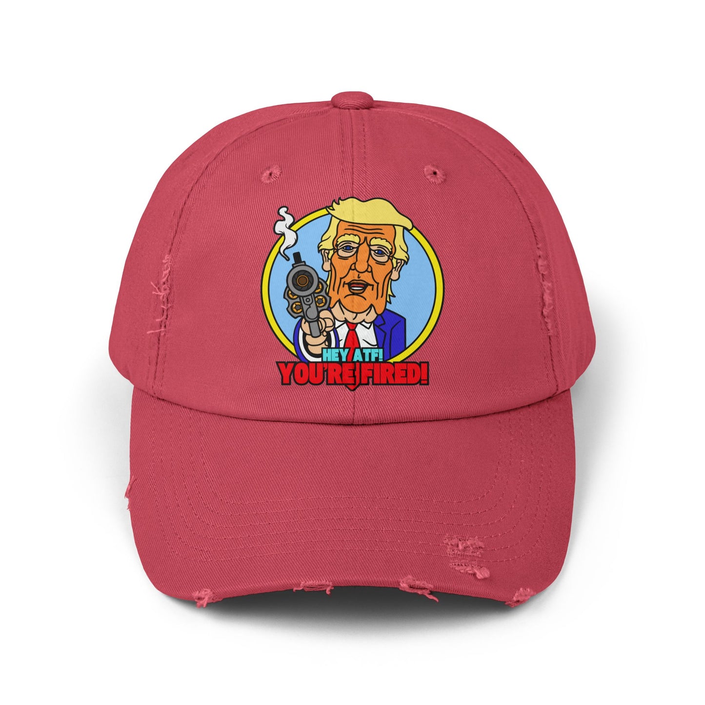 Hey ATF! YOU'RE FIRED! Unisex Distressed Cap