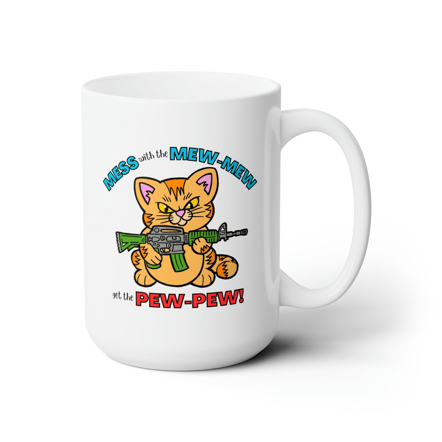 Mess with the Mew-Mew! Ceramic Mug 15oz