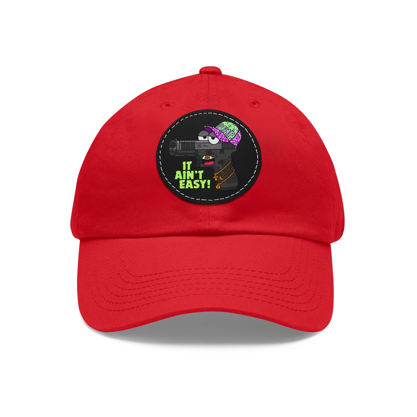 It Ain't Easy! Dad Hat with Leather Patch (Round)