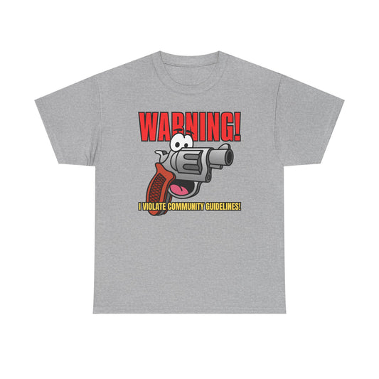WARNING! I Violate Community Guidelines! Unisex Heavy Cotton Tee