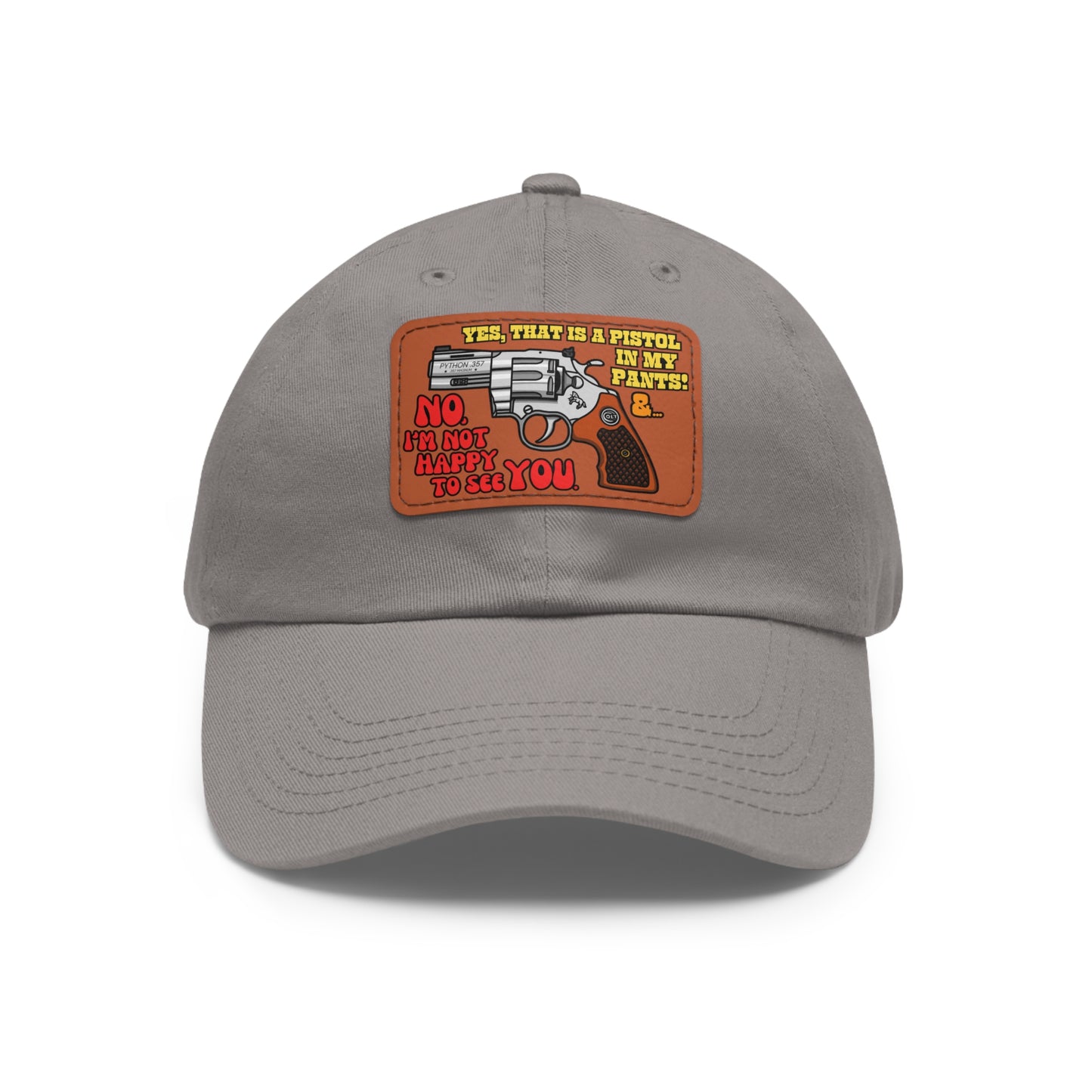 Pistol in My Pants! Dad Hat with Leather Patch (Rectangle)