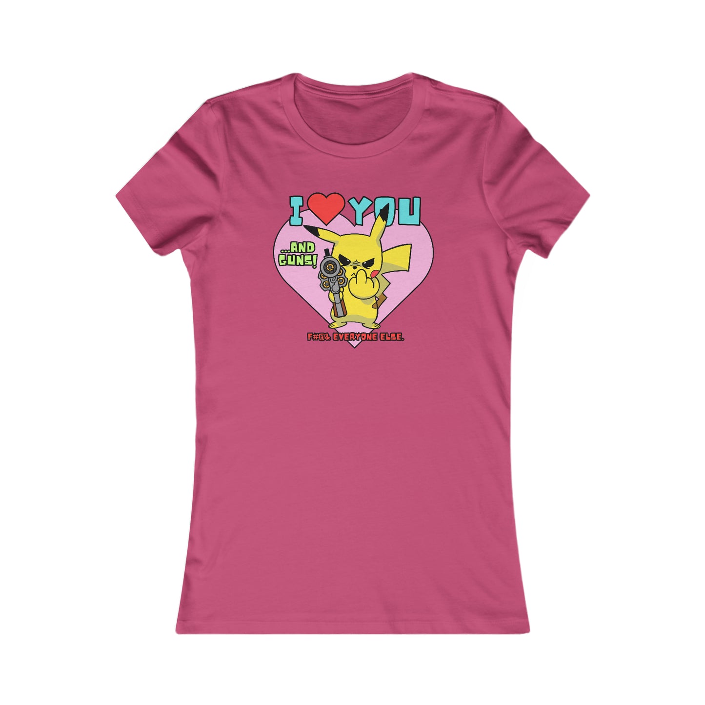 I Love You & Guns! Women's Favorite Tee