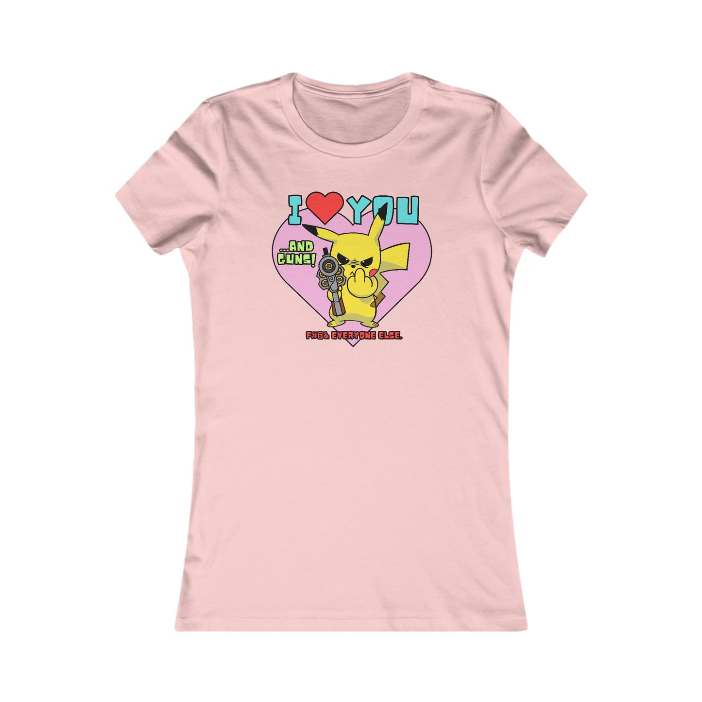 I Love You & Guns! Women's Favorite Tee