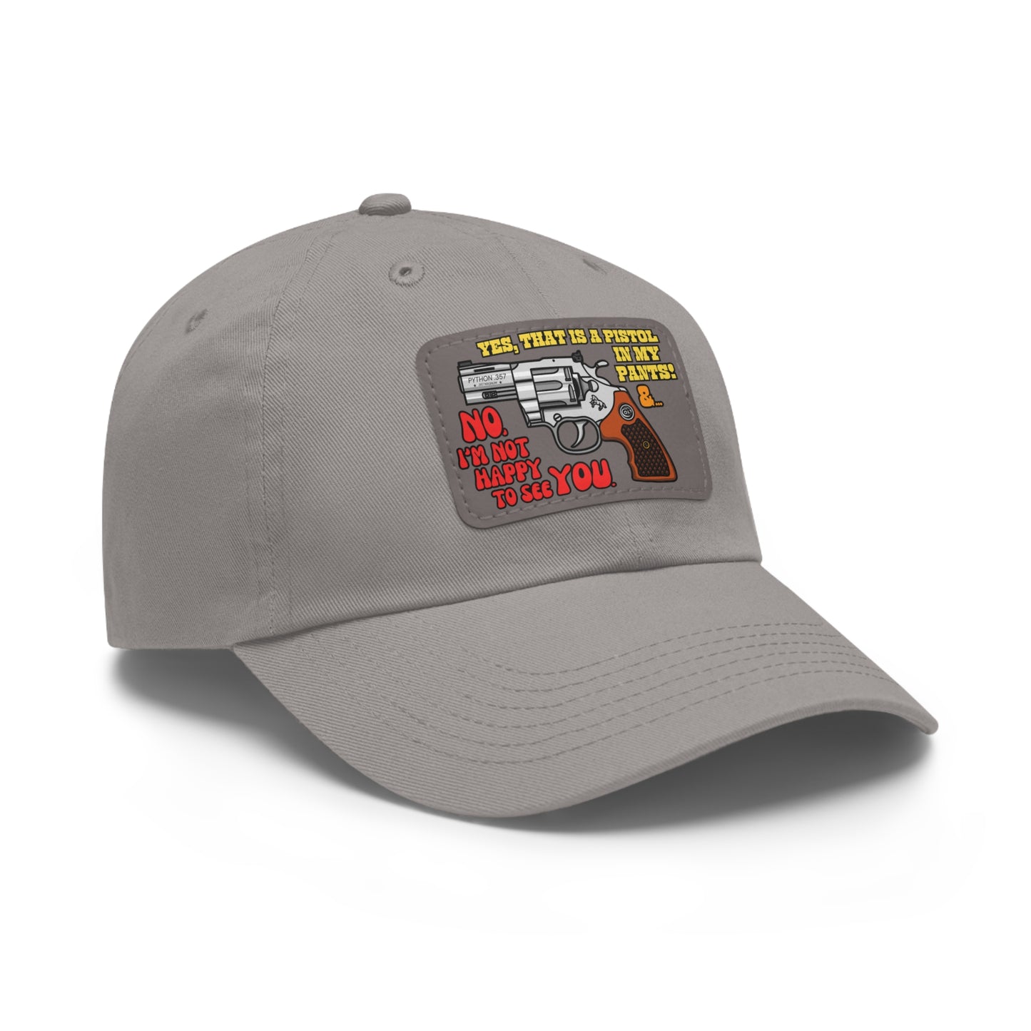 Pistol in My Pants! Dad Hat with Leather Patch (Rectangle)