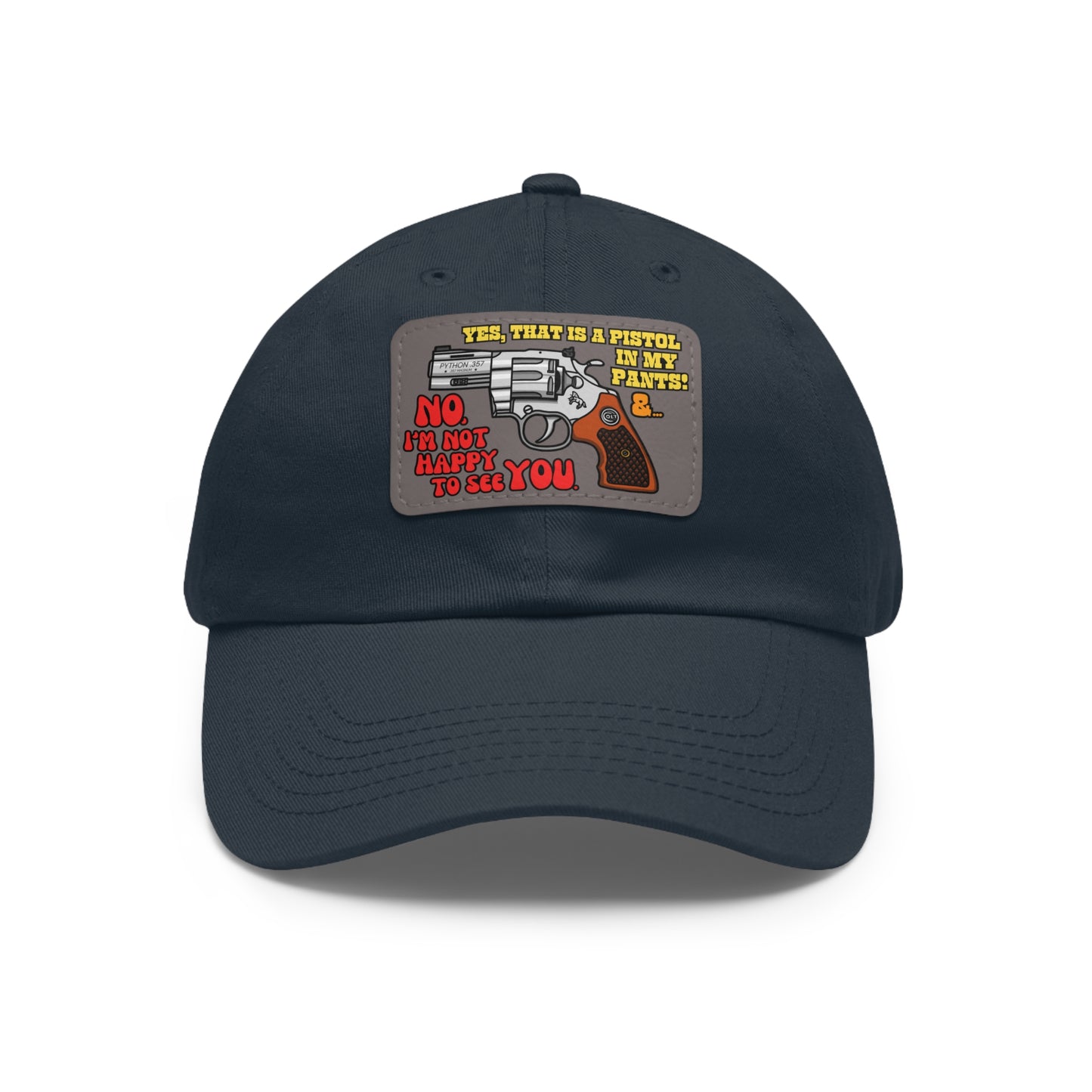 Pistol in My Pants! Dad Hat with Leather Patch (Rectangle)