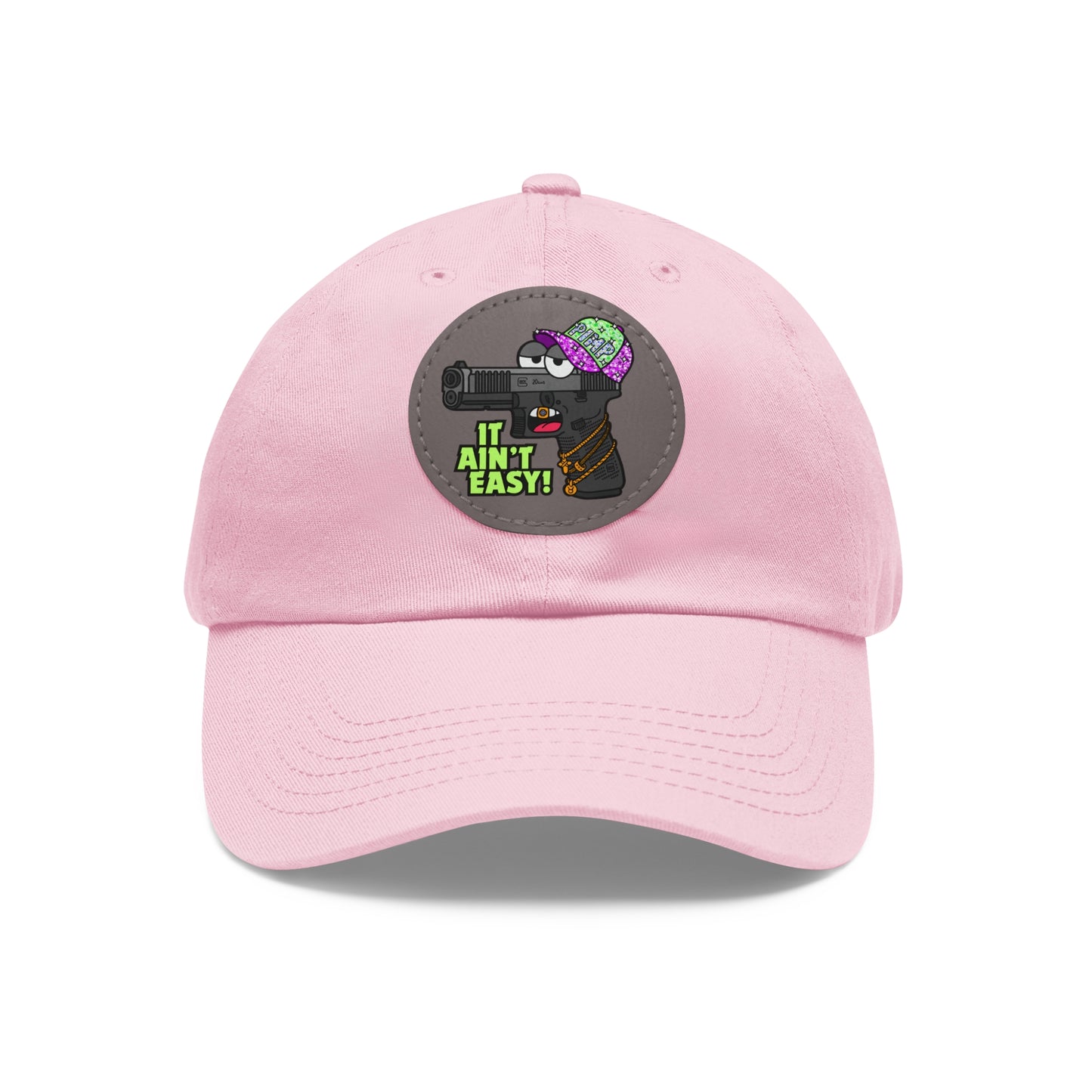 It Ain't Easy! Dad Hat with Leather Patch (Round)