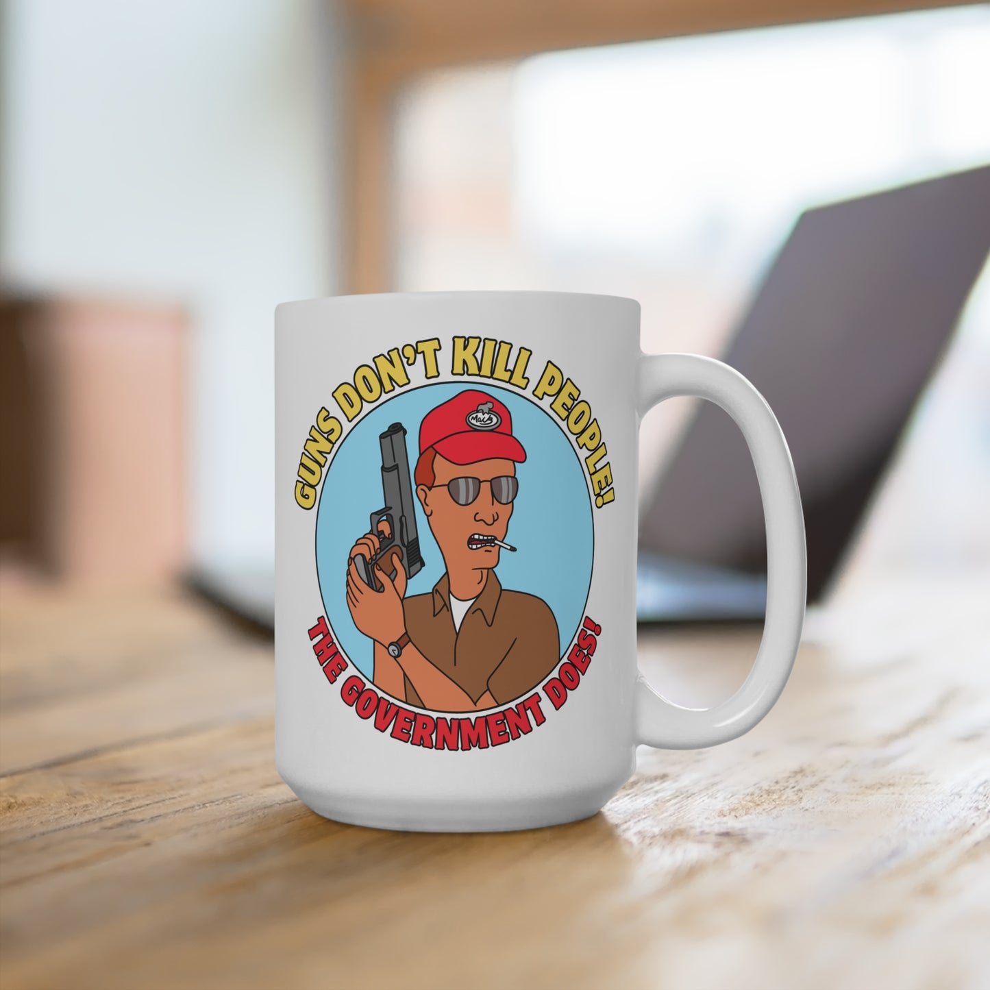 Funny 15oz Mug - "Guns Don't Kill People! The Government Does!" - Perfect Gift for Gun Enthusiasts