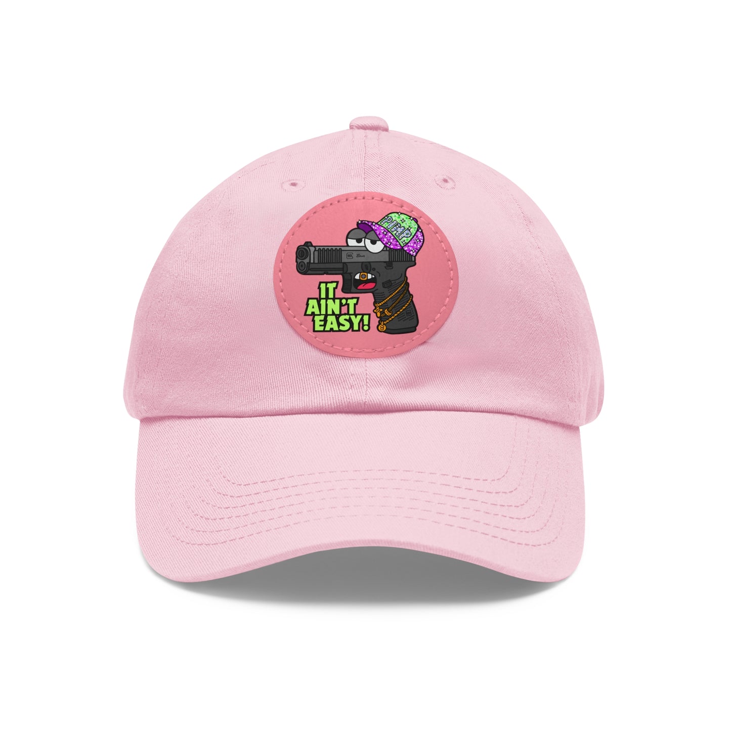 It Ain't Easy! Dad Hat with Leather Patch (Round)