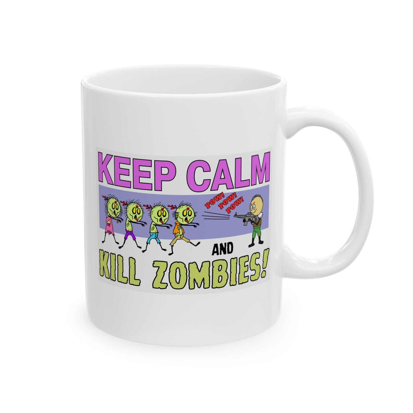Keep Calm & Kill Zombies! Ceramic Mug, (11oz, 15oz)
