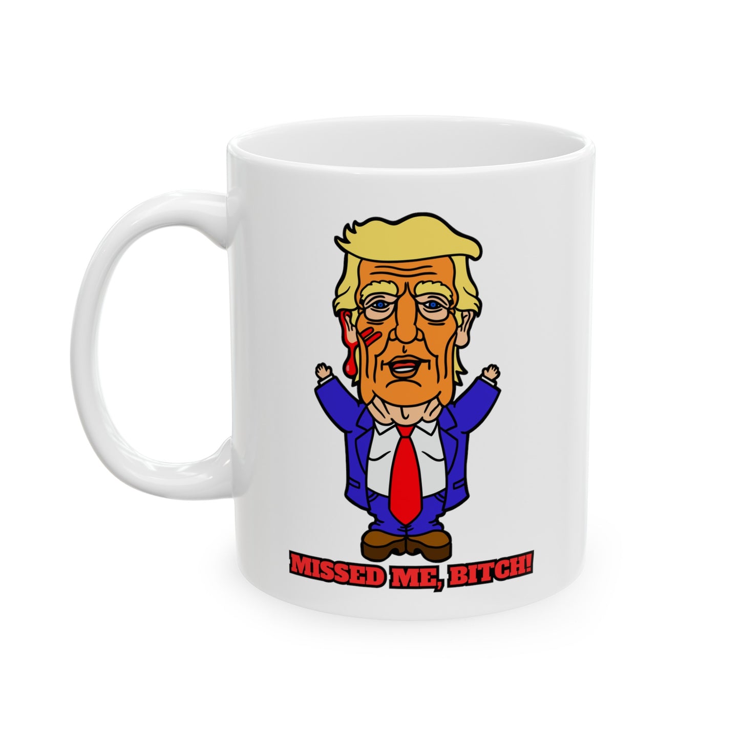 Missed Me, Bitch! Ceramic Mug, (11oz, 15oz)