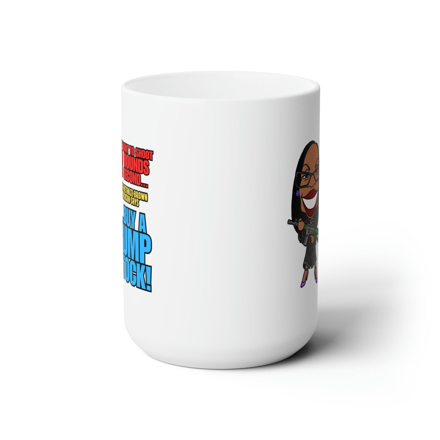 Buy a Bump Stock! (Kentanji Jackson Brown) Ceramic Mug 15oz