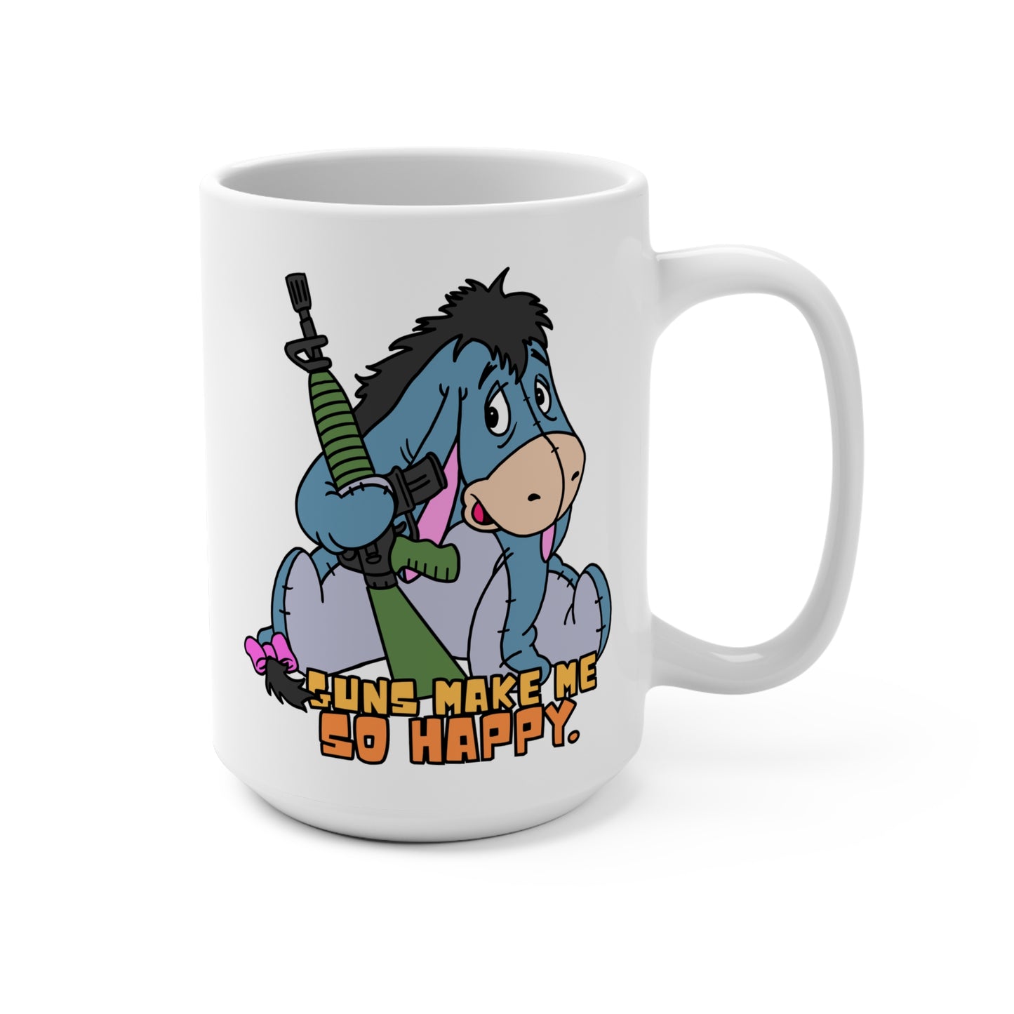 Guns Make Me So Happy! 15oz Ceramic Coffee Cup Funny Eeyore Mug