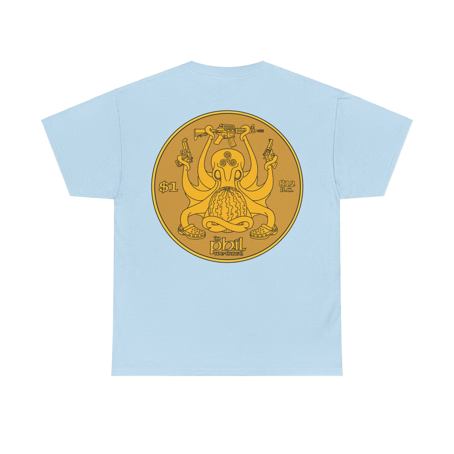 In Phil We Trust! (Back of Shirt) Unisex Heavy Cotton Tee