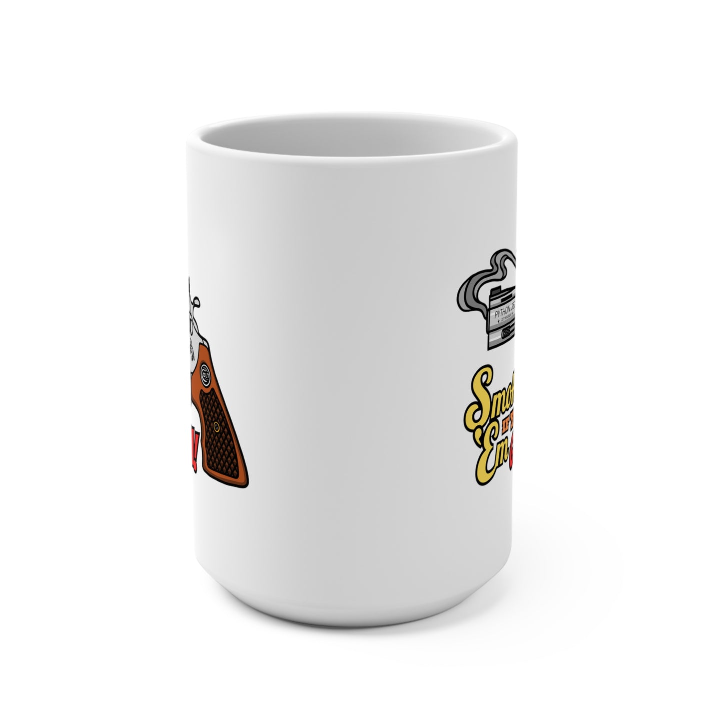 Smoke 'Em if You Got 'Em! Mug 15oz