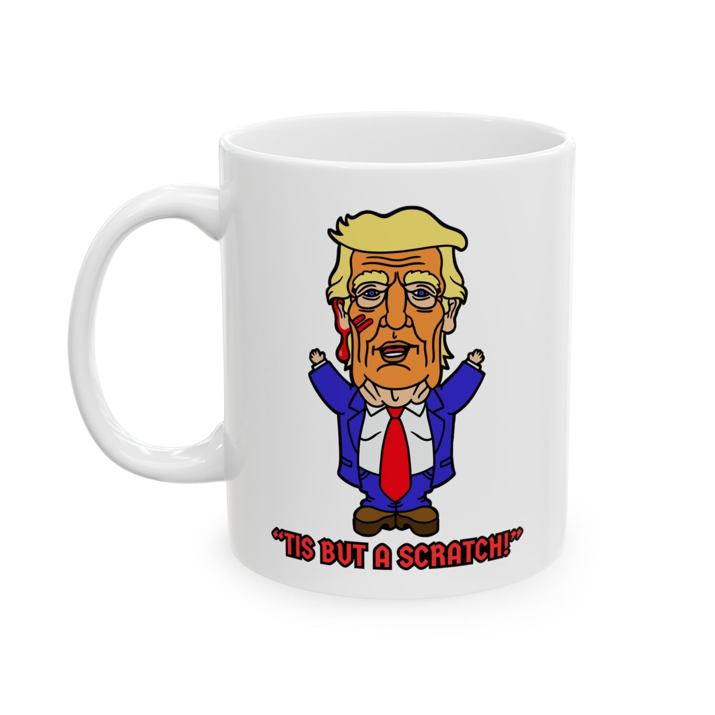 Tis But a Scratch! Ceramic Mug, (11oz, 15oz)