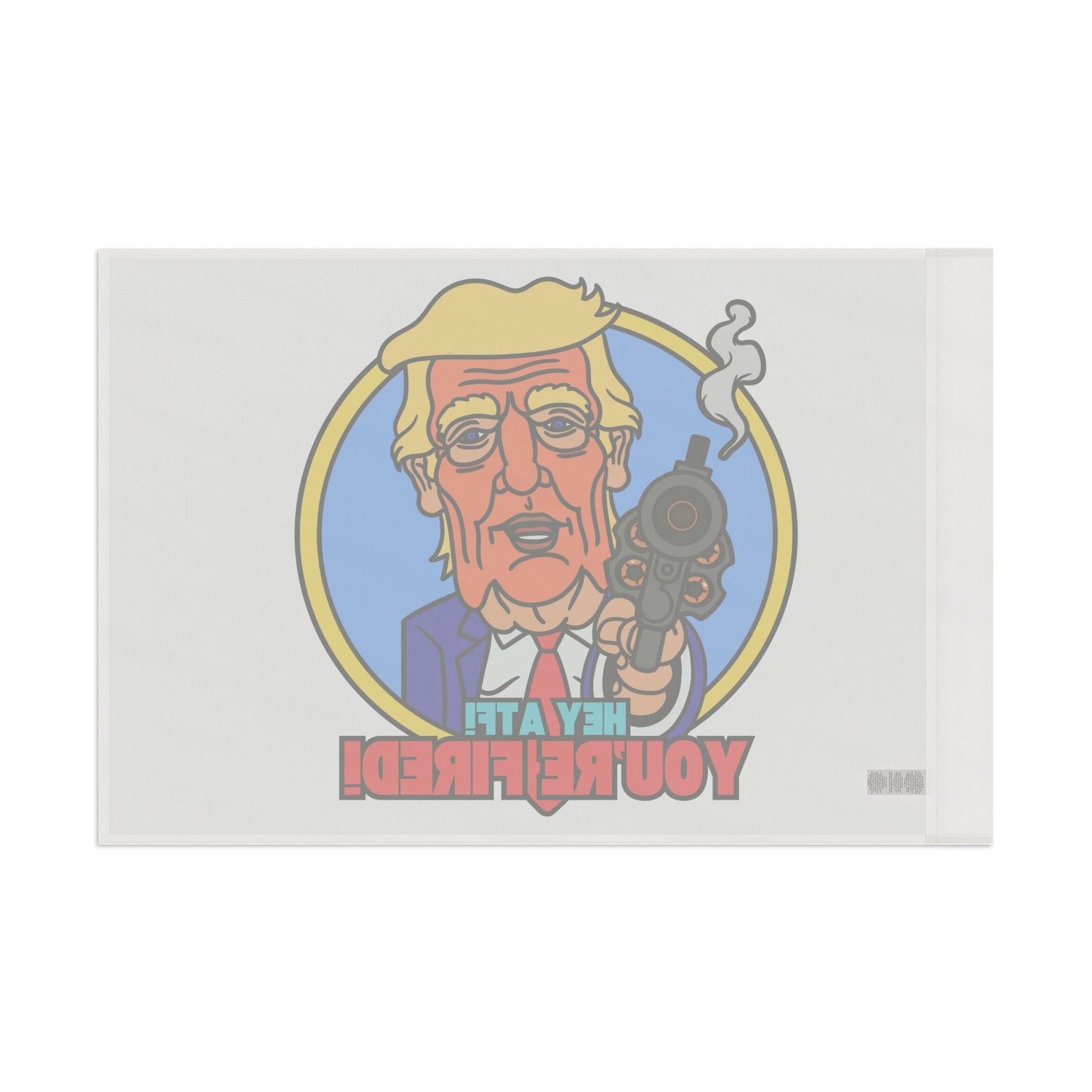 Hey ATF! YOU'RE FIRED! Flag