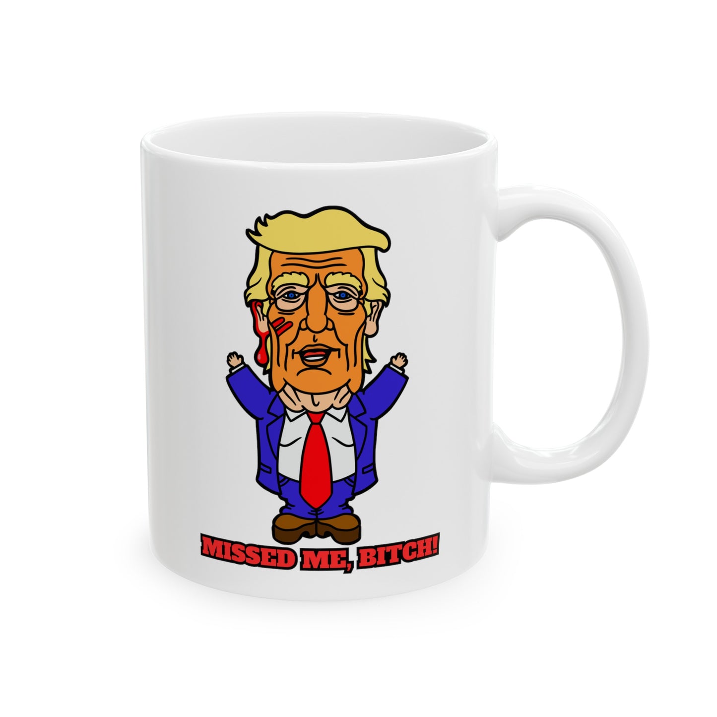 Missed Me, Bitch! Ceramic Mug, (11oz, 15oz)