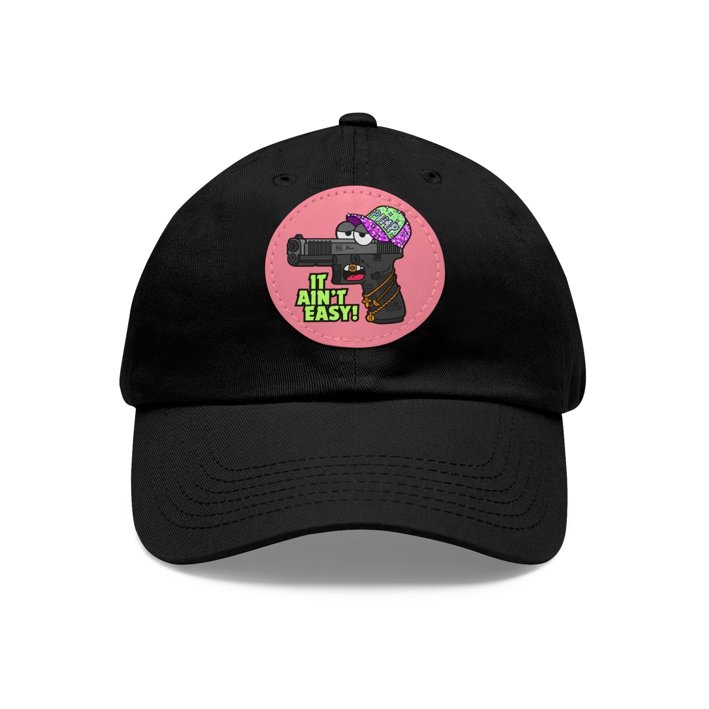 It Ain't Easy! Dad Hat with Leather Patch (Round)
