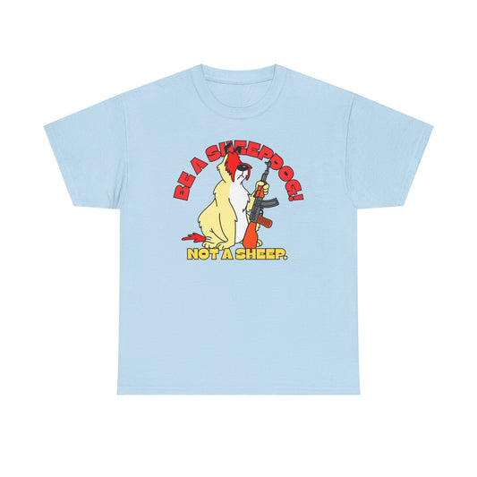 Be a Sheepdog Not a Sheep! Unisex Heavy Cotton Tee