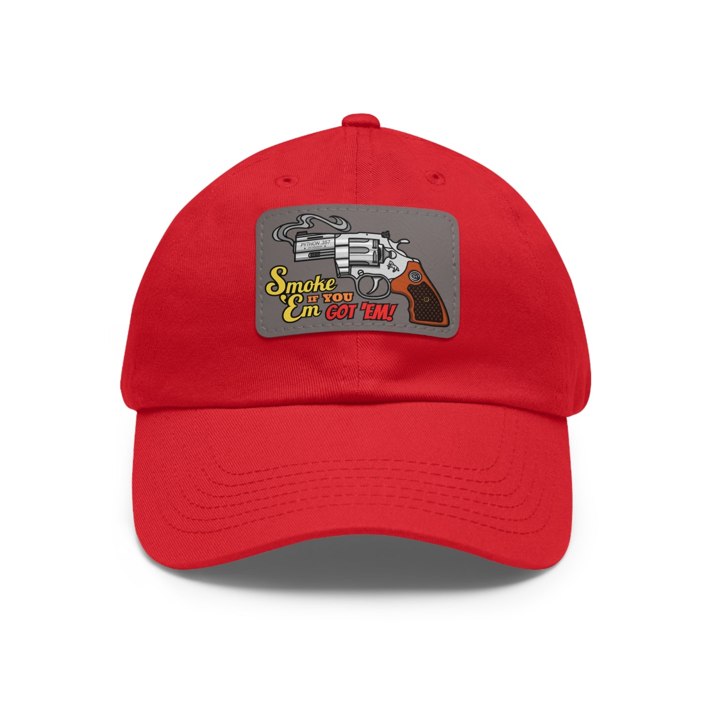 Smoke 'Em if You Got 'Em! Dad Hat with Leather Patch (Rectangle)