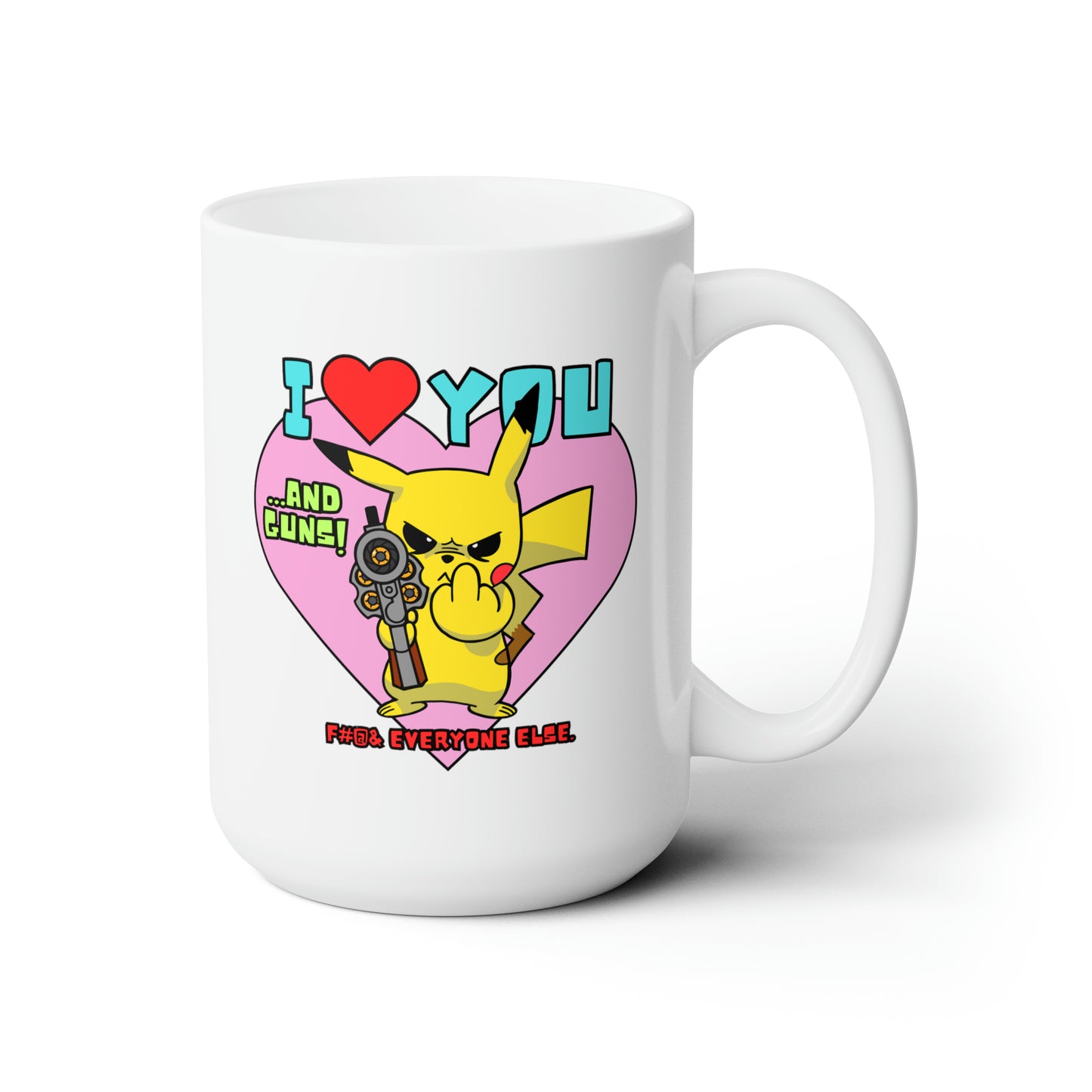 I Love You & Guns! Ceramic Mug 15oz