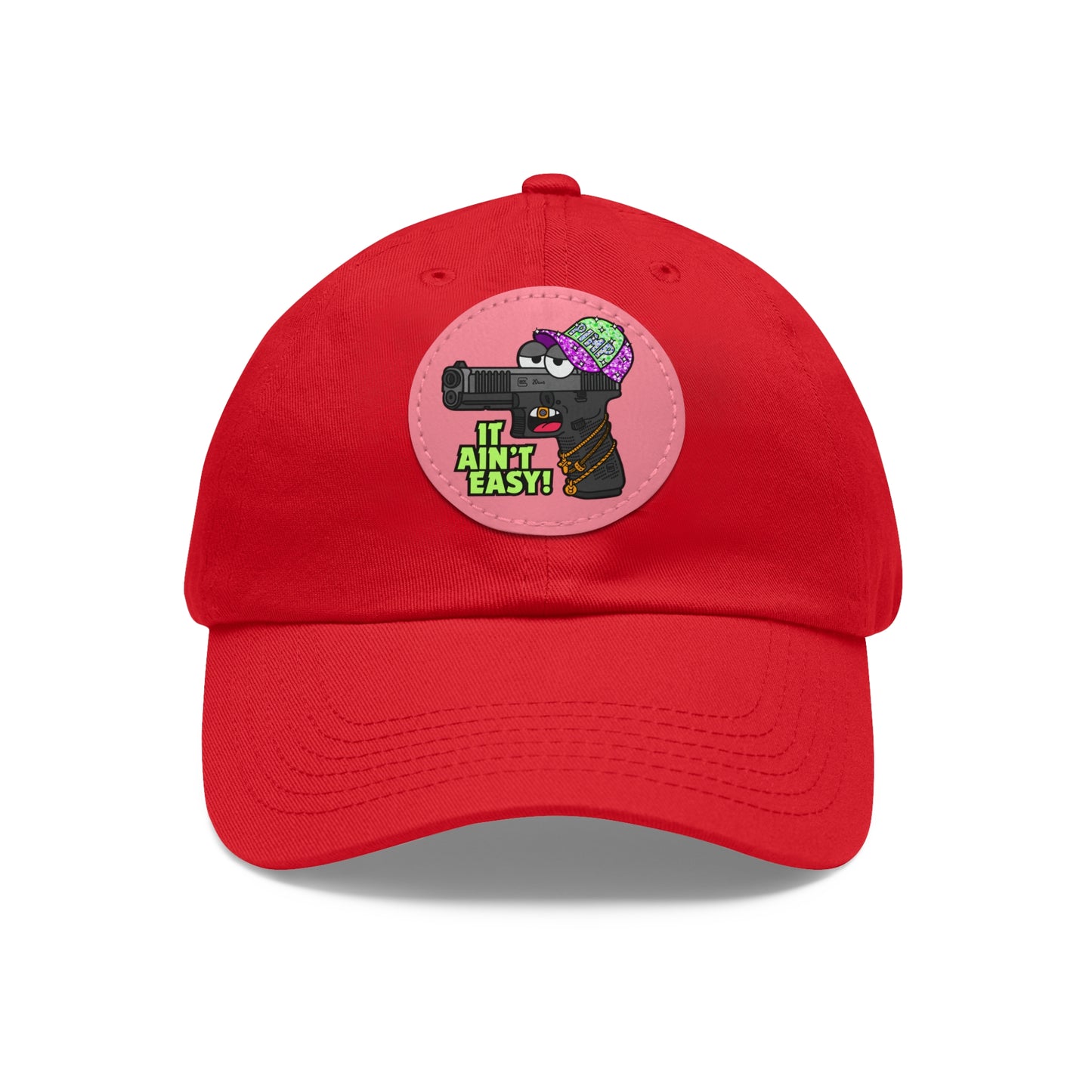It Ain't Easy! Dad Hat with Leather Patch (Round)