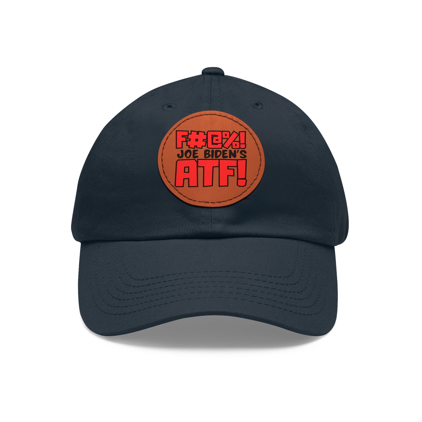 F#@%! the ATF! Dad Hat with Leather Patch (Round)