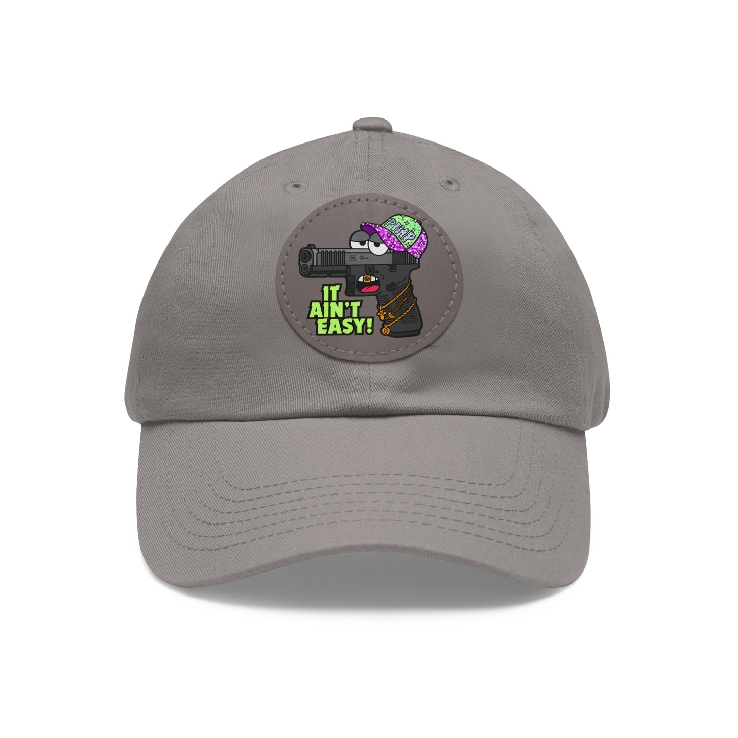 It Ain't Easy! Dad Hat with Leather Patch (Round)