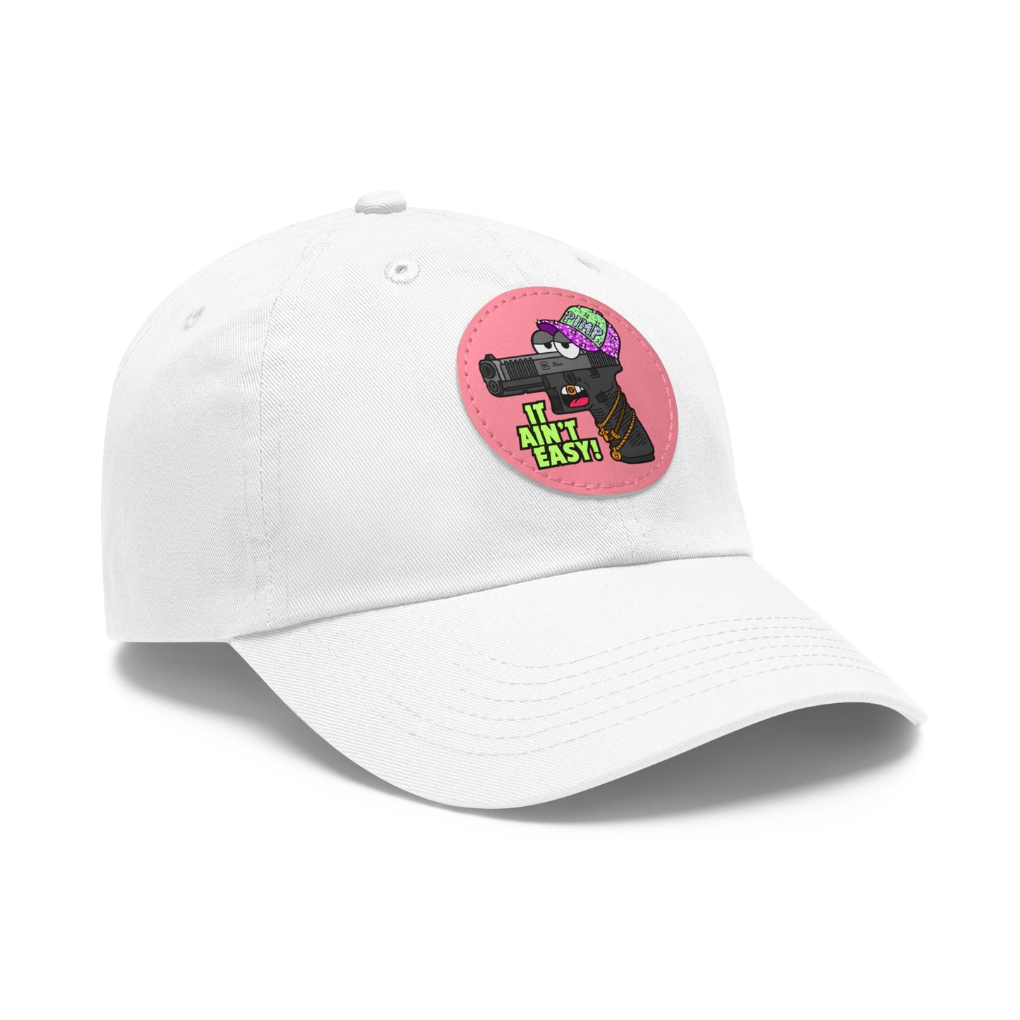 It Ain't Easy! Dad Hat with Leather Patch (Round)
