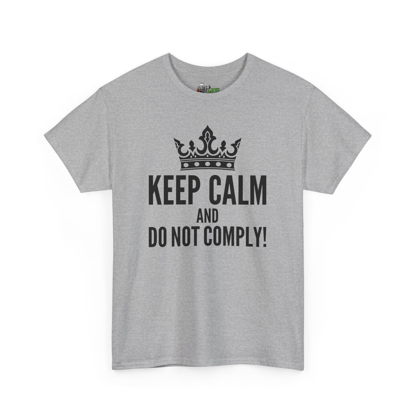 Keep Calm & Do Not Comply! Unisex Heavy Cotton Tee