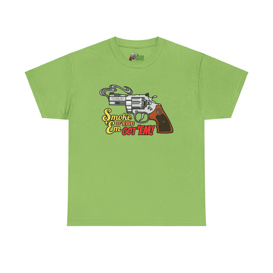 Smoke 'Em if You Got 'Em! Unisex Heavy Cotton Tee