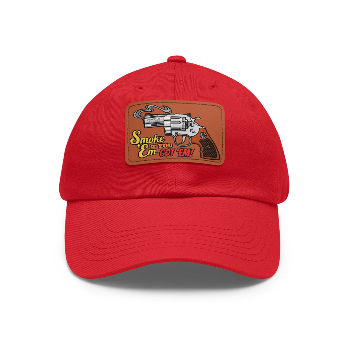 Smoke 'Em if You Got 'Em! Dad Hat with Leather Patch (Rectangle)