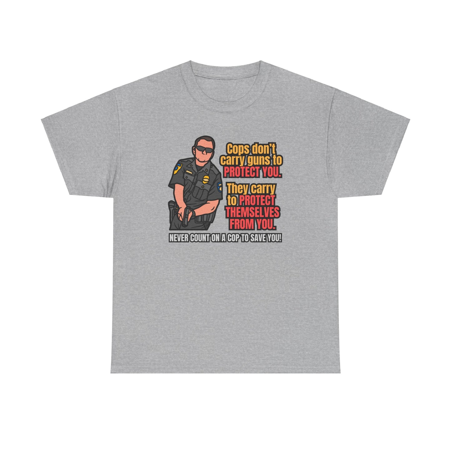 Never Count on Cops! Unisex Heavy Cotton Tee