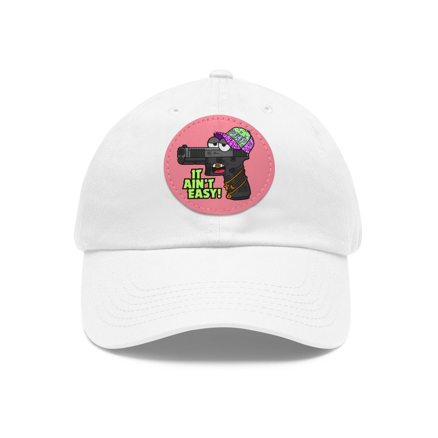 It Ain't Easy! Dad Hat with Leather Patch (Round)