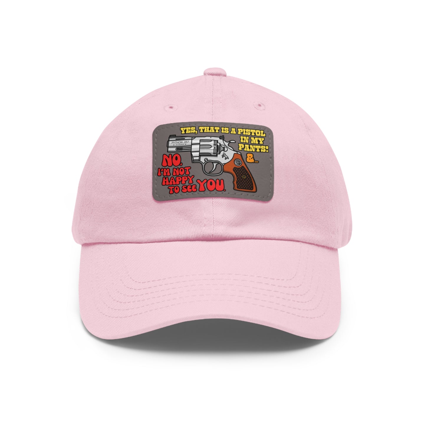 Pistol in My Pants! Dad Hat with Leather Patch (Rectangle)