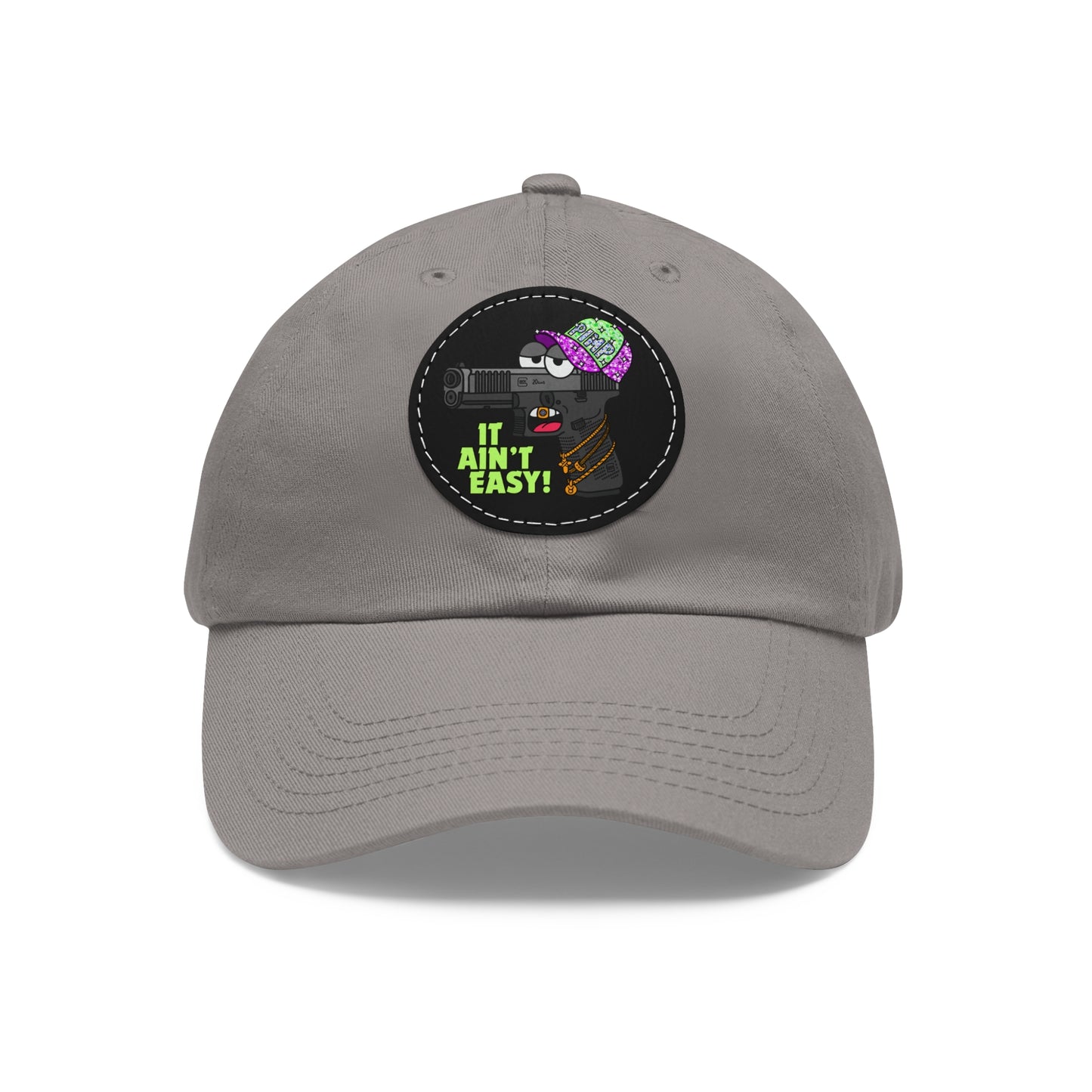 It Ain't Easy! Dad Hat with Leather Patch (Round)
