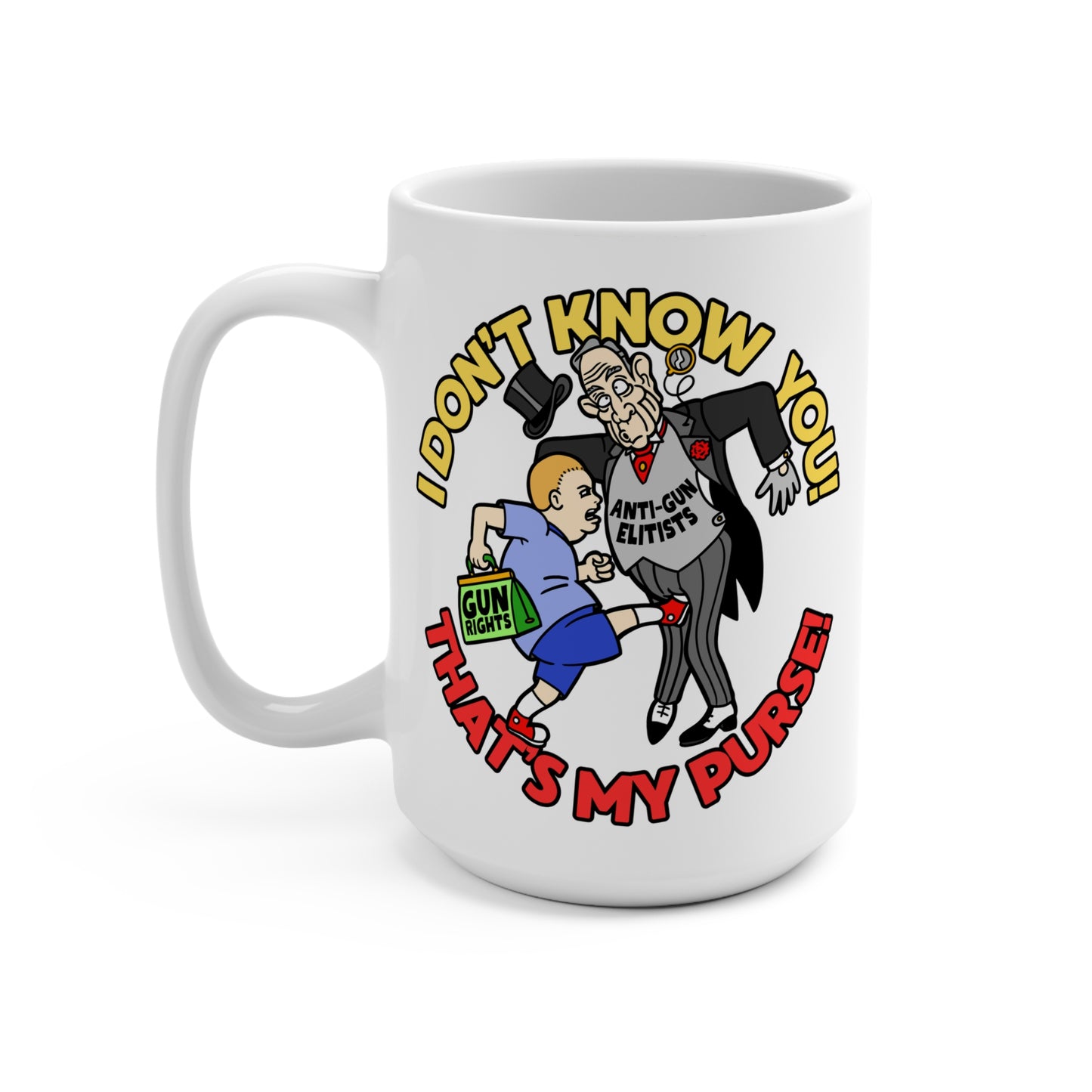 Funny 15oz Mug - "I Don't Know You! That's My Purse!" - Humorous Gift for Gun Rights Advocates