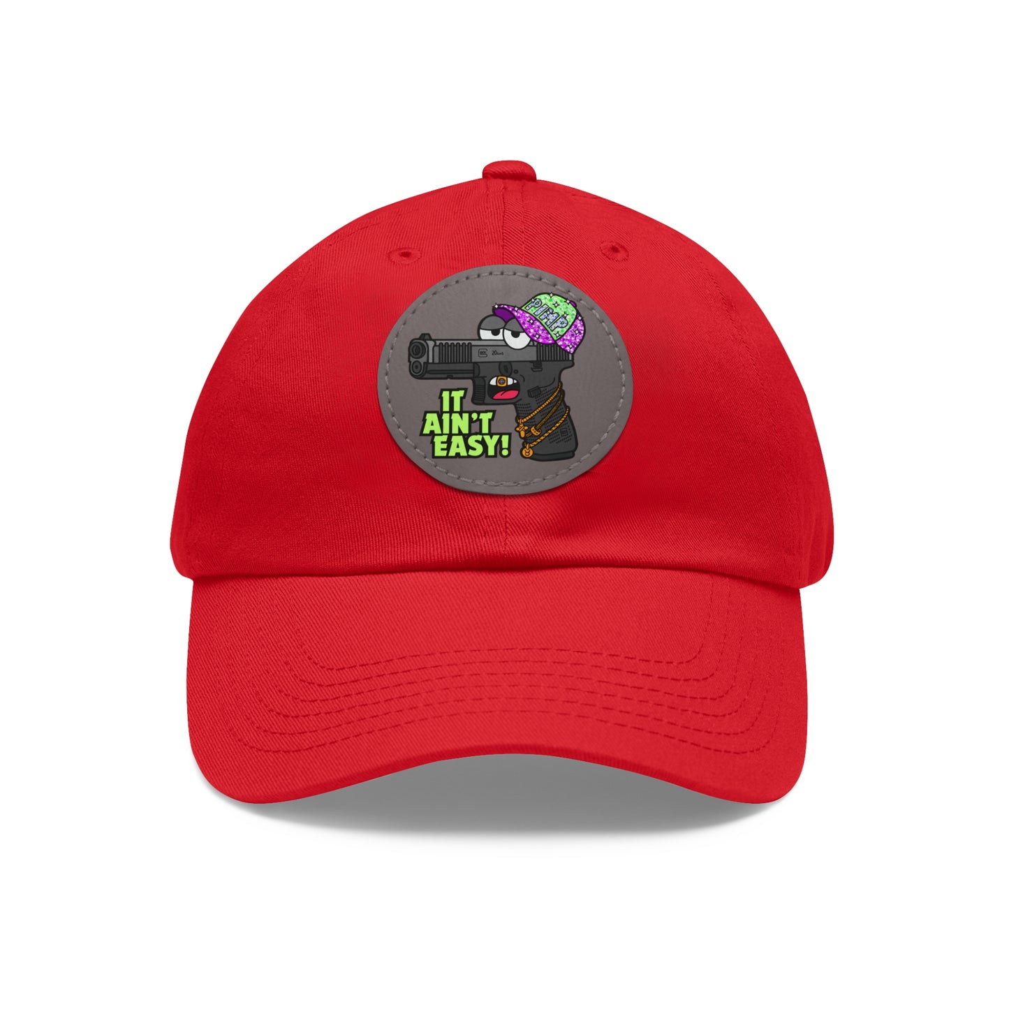 It Ain't Easy! Dad Hat with Leather Patch (Round)