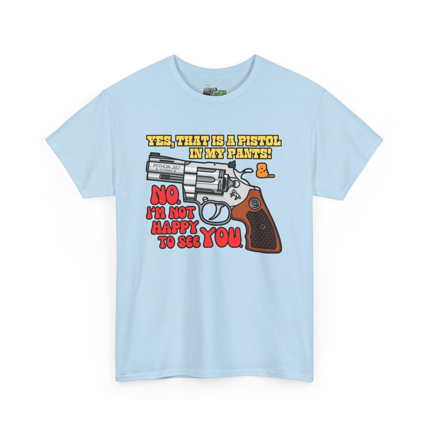 Pistol in my Pants! Unisex Heavy Cotton Tee