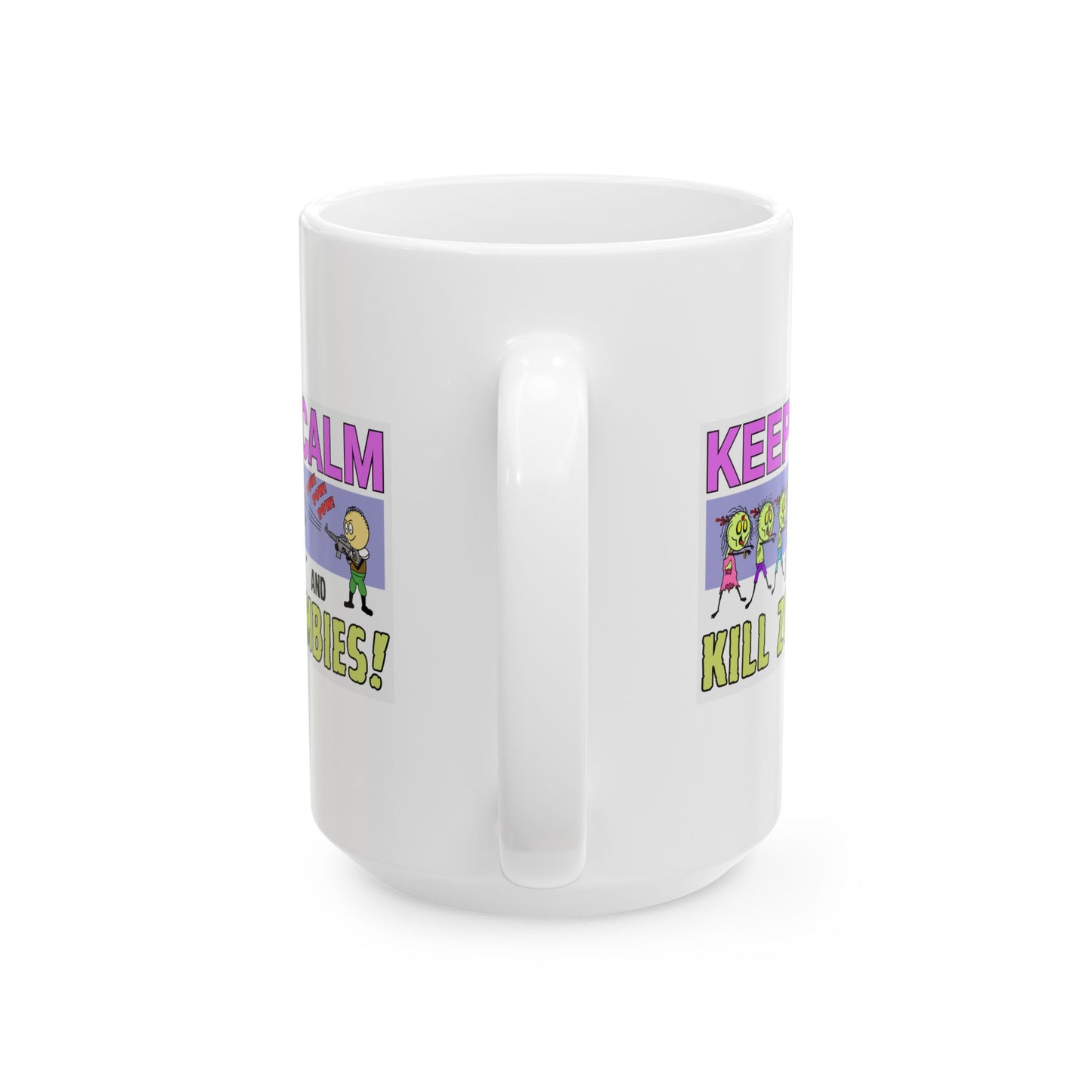 Keep Calm & Kill Zombies! Ceramic Mug, (11oz, 15oz)