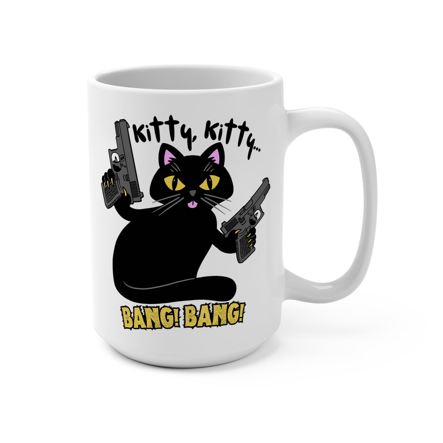 Humorous 15oz Cat Mug - "Kitty Kitty... Bang Bang!"