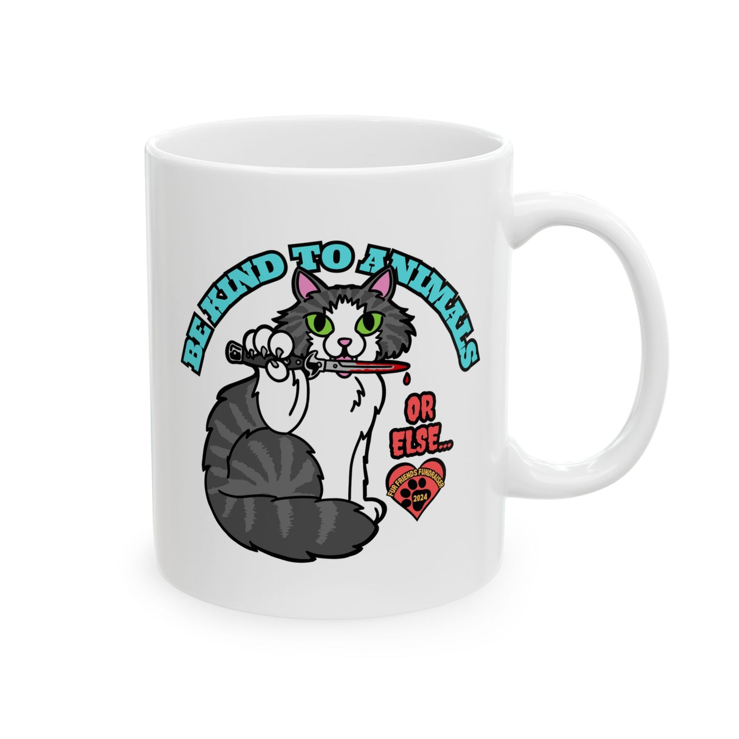 Be Kind to Animals...or Else! (FFF) Ceramic Mug, (11oz, 15oz)