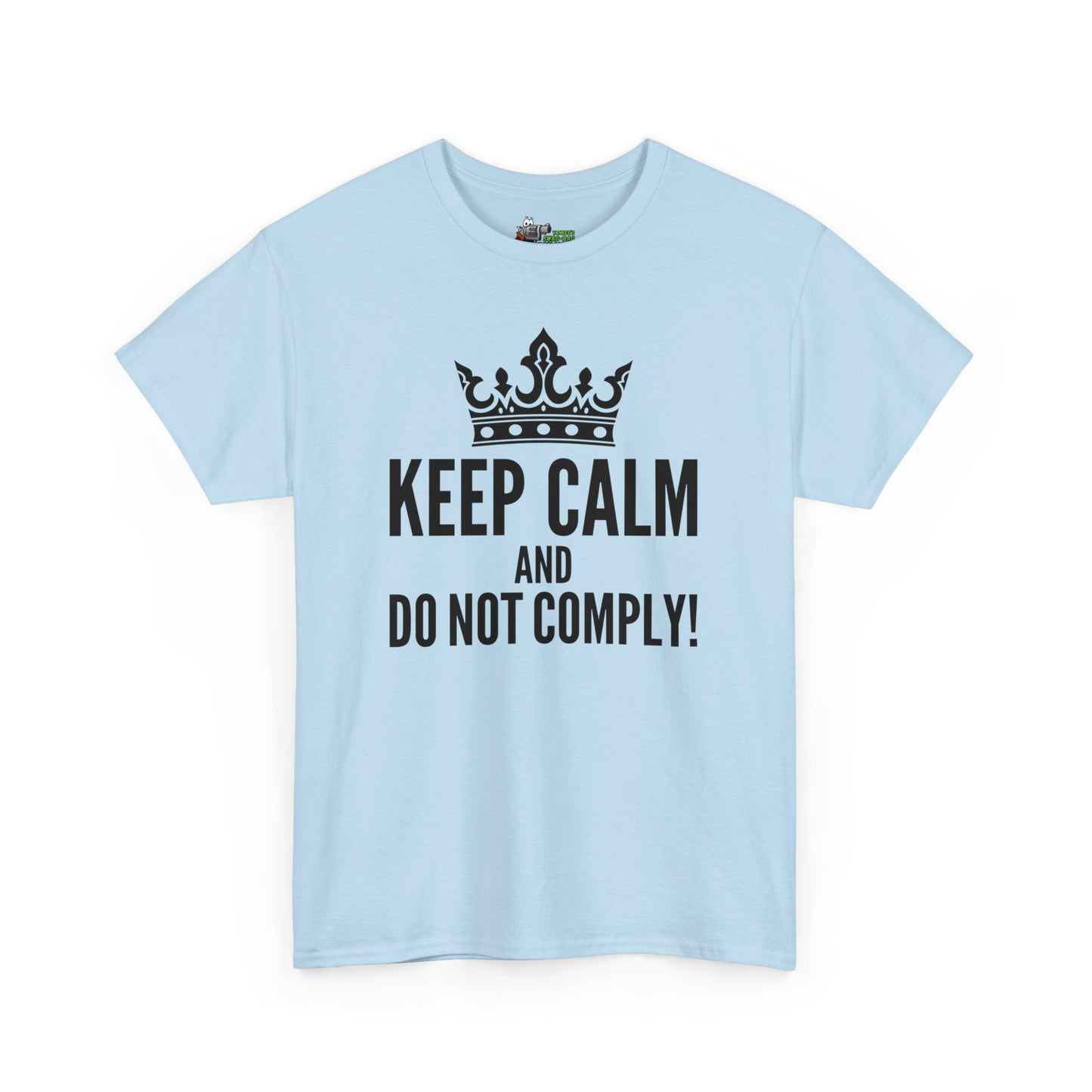 Keep Calm & Do Not Comply! Unisex Heavy Cotton Tee