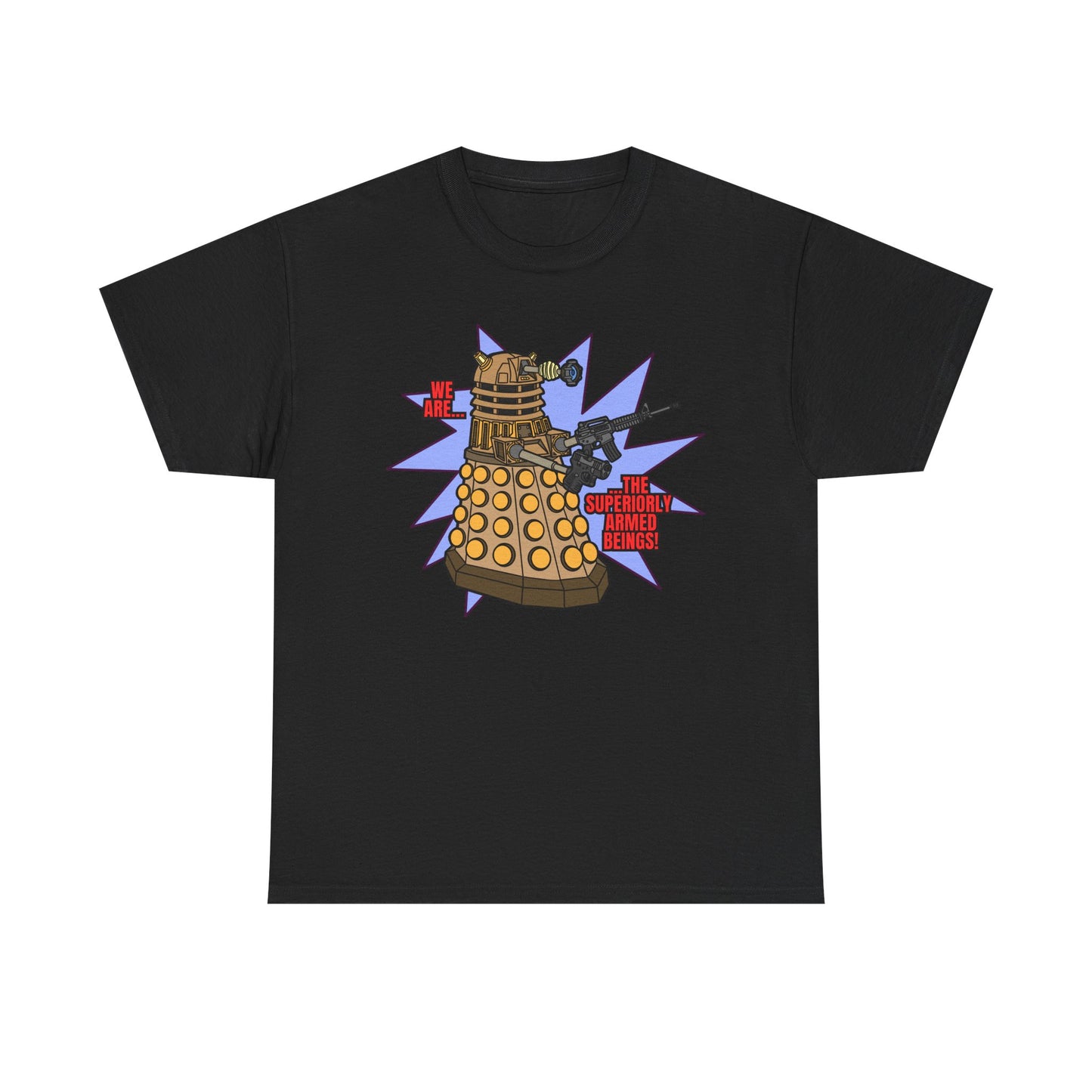 "Dalek" Superiorly Armed Beings! Unisex Heavy Cotton Tee