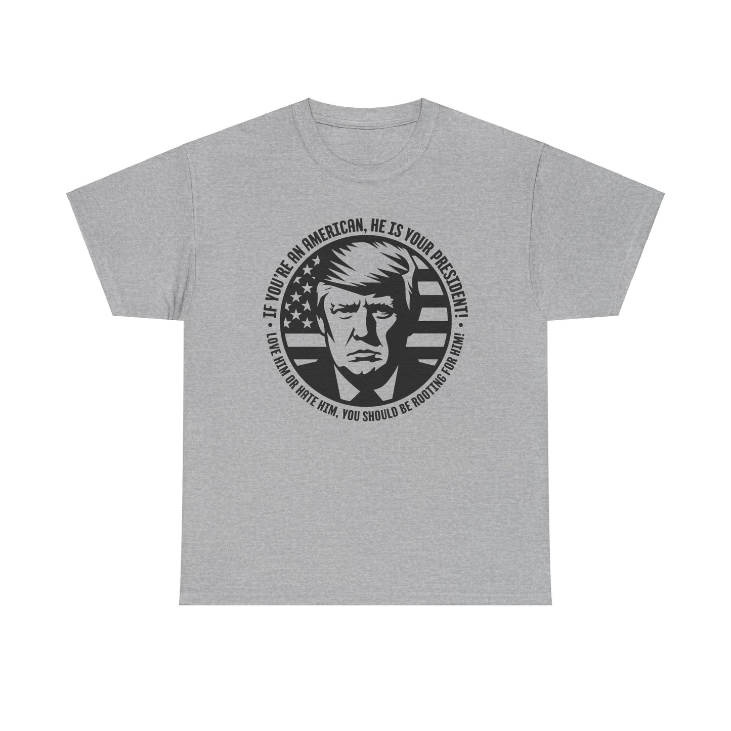 He IS Your President! Unisex Heavy Cotton Tee