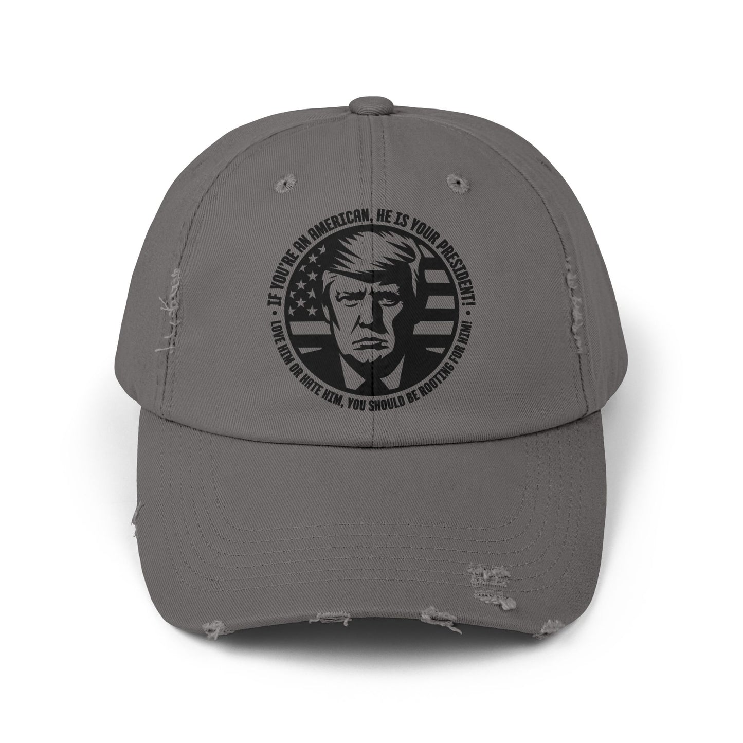 He IS you President!Unisex Distressed Cap