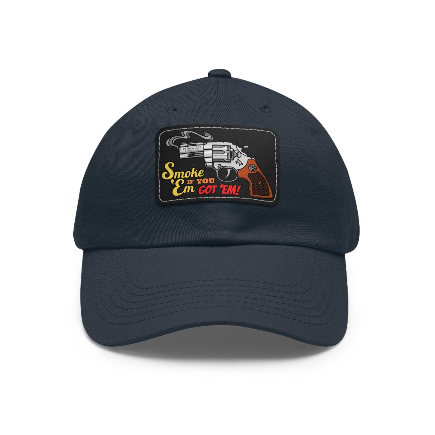 Smoke 'Em if You Got 'Em! Dad Hat with Leather Patch (Rectangle)